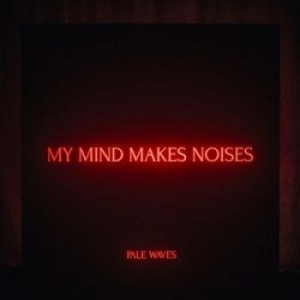 Pale Waves - My Mind Makes Noises (2Lp) in the group VINYL / Pop-Rock at Bengans Skivbutik AB (3319714)