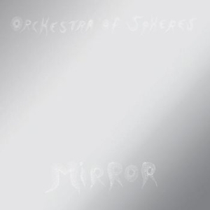 Orchestra Of Spheres - Mirror in the group CD / Pop-Rock at Bengans Skivbutik AB (3322195)