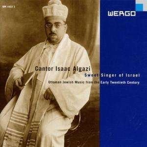 Isaac Alagazi - Cantor Isaac Algazi - Sweet Singer in the group CD / Elektroniskt,World Music at Bengans Skivbutik AB (3322408)