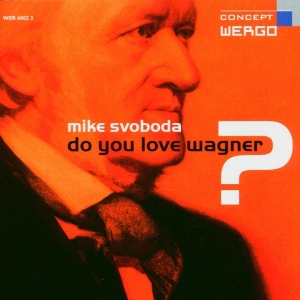 Svoboda Mike - Do You Love Wagner? in the group Externt_Lager /  at Bengans Skivbutik AB (3323875)