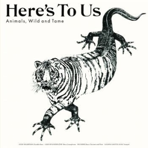 Here's To Us - Animals, Wild And Tame in the group VINYL / Upcoming releases / Jazz/Blues at Bengans Skivbutik AB (3330189)