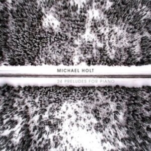 Michael Holt - 24 Preludes For Piano in the group OTHER / Övrigt / at Bengans Skivbutik AB (3330190)