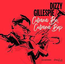 Dizzy Gillespie - Cubana Be, Cubana Bop in the group CD at Bengans Skivbutik AB (3332930)