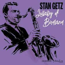 Stan Getz - Lullaby Of Birdland in the group CD / Jazz,Pop-Rock at Bengans Skivbutik AB (3332940)