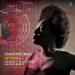 Charenee Wade - Offering: The Music Of Gil Scott-He in the group CD / Jazz/Blues at Bengans Skivbutik AB (3334943)