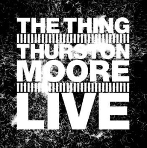 Thing & Thurston Moore - Live in the group Minishops / Thurston Moore at Bengans Skivbutik AB (3339038)