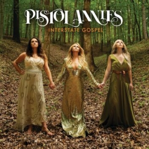 Pistol Annies - Interstate Gospel in the group CD / New releases / Country at Bengans Skivbutik AB (3339053)
