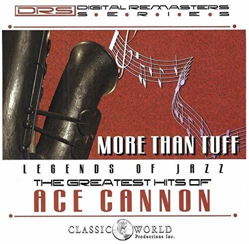 Ace Cannon - More Than Tuff: Greatest Hits in the group CD / Jazz/Blues at Bengans Skivbutik AB (3339866)