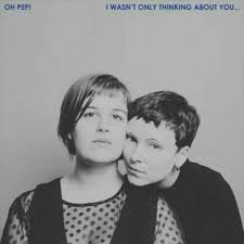 Oh Pep! - I Wasn't Only Thinking About You in the group OUR PICKS / Blowout / Blowout-LP at Bengans Skivbutik AB (3339910)