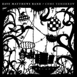 Dave Matthews Band - Come Tomorrow in the group CD / Rock at Bengans Skivbutik AB (3361854)
