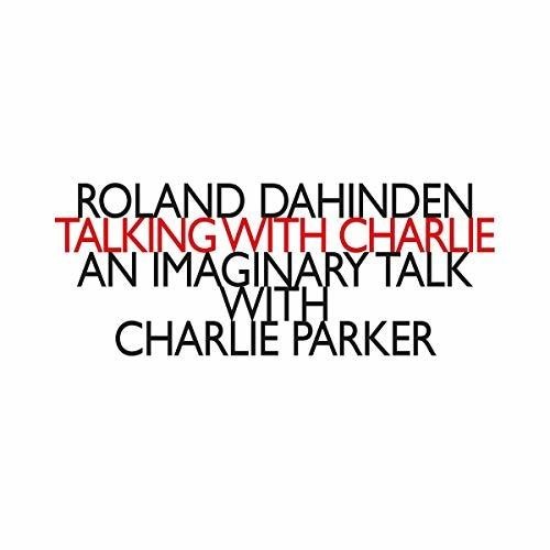 Dahinden Roland - Talking With Charlie: An Imaginary in the group CD / Bestsellers at Bengans Skivbutik AB (3460845)