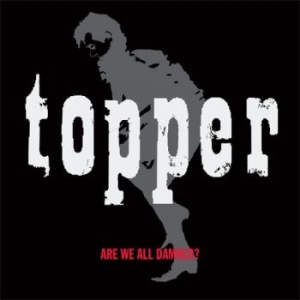 Topper - Are We All Damned in the group CD / Pop-Rock,Svensk Musik at Bengans Skivbutik AB (3467491)