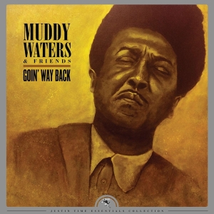 Waters Muddy & Friends - Goin' Way Back - Justin Time Essentials  in the group VINYL / Blues,Jazz at Bengans Skivbutik AB (3469892)