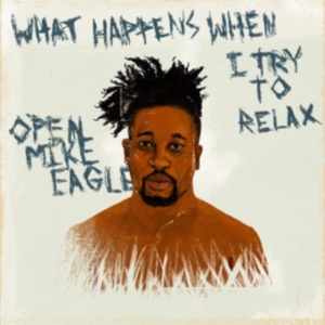 Open Mike Eagle - What Happens When I Try To Relax in the group OTHER / Övrigt / at Bengans Skivbutik AB (3471007)