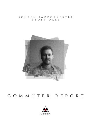 Scheen Jazzorkester & Eyolf Dal - Commuter Report in the group CD / Jazz/Blues at Bengans Skivbutik AB (3472374)