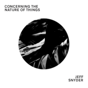 Snyder Jeff - Concerning The Nature Of Things in the group OTHER / Övrigt / at Bengans Skivbutik AB (3473058)