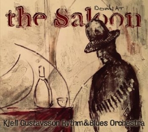 Kjell Gustavsson Rhythm & Blues Orc - Down At The Saloon in the group CD / CD Blues-Country at Bengans Skivbutik AB (3474579)