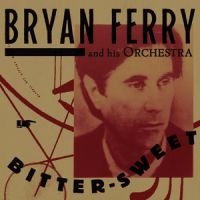BRYAN FERRY - BITTER-SWEET in the group CD / CD Popular at Bengans Skivbutik AB (3475684)
