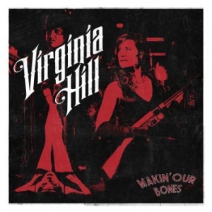 Hill Virginia - Makin' Our Bones in the group CD / Rock at Bengans Skivbutik AB (3477840)