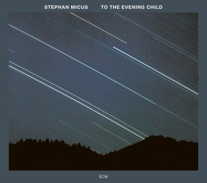 Micus Stephan - To The Evening Child in the group CD / Jazz/Blues at Bengans Skivbutik AB (3486090)