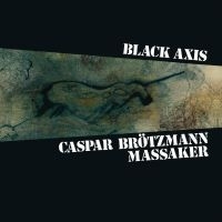 Caspar Brotzmann Massaker - Black Axis in the group CD / Hårdrock,Jazz,Pop-Rock at Bengans Skivbutik AB (3488235)
