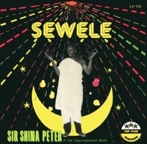 Sir Shina Peters & His Internationa - Sewele in the group CD / Elektroniskt,World Music at Bengans Skivbutik AB (3488338)