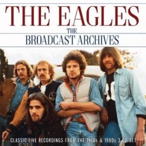 Eagles - Broadcast Archives The (3 Cd) in the group CD / Rock at Bengans Skivbutik AB (3489046)