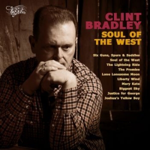 Clint Bradley - Soul Of The West in the group CD / Upcoming releases / Country at Bengans Skivbutik AB (3489554)