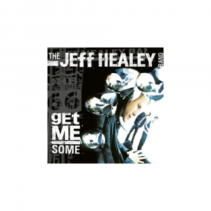 Jeff Healey Band - Get Me Some in the group CD / CD Blues-Country at Bengans Skivbutik AB (3489797)