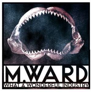 M Ward - What A Wonderful Industry in the group CD / Rock at Bengans Skivbutik AB (3492083)