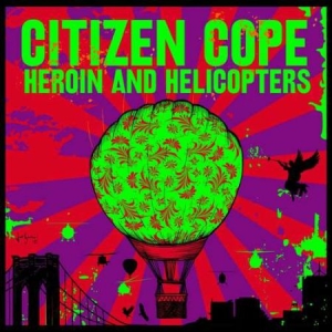 Citizen Cope - Heroin And Helicopters in the group VINYL / Upcoming releases / Pop at Bengans Skivbutik AB (3493865)