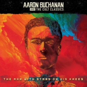 Buchanan Aaron & The Cult Classics - Man With Stars On His Knees (+ 5 Bo in the group CD / Pop-Rock at Bengans Skivbutik AB (3494277)