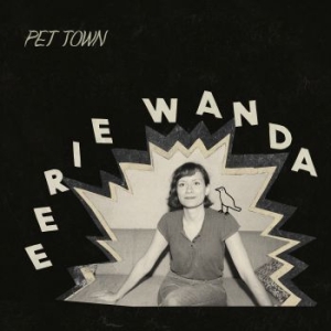 Eerie Wanda - Pet Town in the group OUR PICKS / Stocksale / CD Sale / CD POP at Bengans Skivbutik AB (3495352)