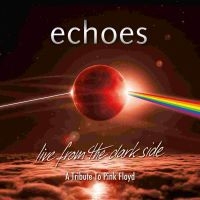 Echoes - Live From The Dark Side (A Tribute in the group CD / Hårdrock,Pop-Rock at Bengans Skivbutik AB (3495502)