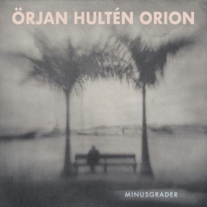 Örjan Hultén Orion - Minusgrader in the group CD / New releases / Jazz/Blues at Bengans Skivbutik AB (3495594)
