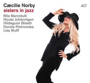 Caecilie Norby - Sisters In Jazz in the group OUR PICKS / Jazz From ACT at Bengans Skivbutik AB (3496593)