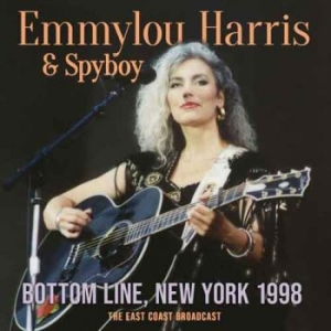 Harris Emmylou & Spyboy - Bottom Line New York 1998 (Live Bro in the group CD / Pop-Rock at Bengans Skivbutik AB (3497834)