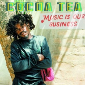 Cocoa Tea - Music Is Our Business in the group CD / Upcoming releases / Reggae at Bengans Skivbutik AB (3498329)