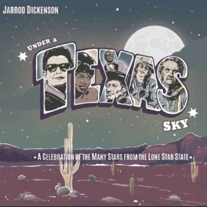 Dickenson Jarrod - Under A Texas Sky in the group CD / New releases / Country at Bengans Skivbutik AB (3504052)