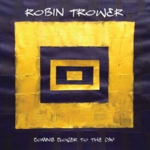 Trower Robin - Coming Closer To The Day in the group OUR PICKS / Weekly Releases / Week 12 / CD Week 12 / JAZZ / BLUES at Bengans Skivbutik AB (3504716)