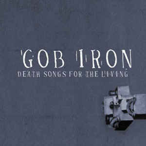 Gob Iron - Death Songs For The Living in the group VINYL / Pop-Rock at Bengans Skivbutik AB (3505361)