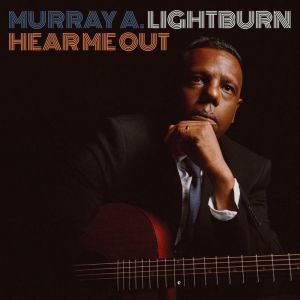 Lightburn Murray A. - Hear Me Out in the group OUR PICKS / Weekly Releases /  / POP /  ROCK at Bengans Skivbutik AB (3505394)