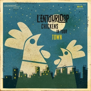 L'entourloop - Chickens In Your Town in the group OTHER / Övrigt /  at Bengans Skivbutik AB (3505424)