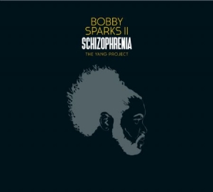 Sparks Ii Bobby - Schizophrenia  The Yang Project in the group CD / New releases / RNB, Disco & Soul at Bengans Skivbutik AB (3505440)