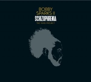 Sparks Ii Bobby - Schizophrenia  The Yang Project in the group CD / RnB-Soul at Bengans Skivbutik AB (3505440)