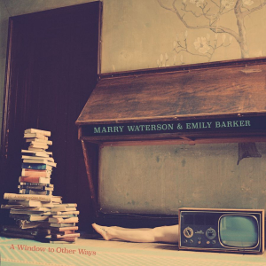 Marry Waterson & Emily Barker - A Window To Other Ways in the group VINYL / New releases / Worldmusic at Bengans Skivbutik AB (3506122)