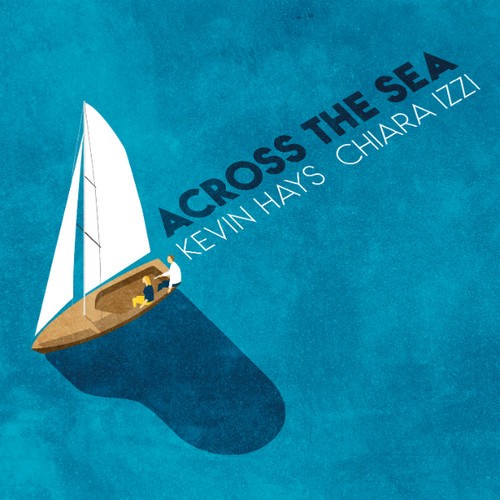 Hays Kevin & Chiara Izzi - Across The Sea in the group CD / Jazz/Blues at Bengans Skivbutik AB (3509722)