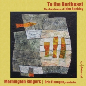 Buckley John - To The Northeast - Choral Music By in the group CD / New releases / Classical at Bengans Skivbutik AB (3510192)