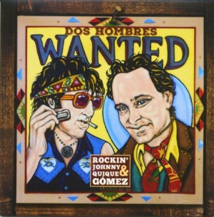 Rockin' Johnny Burgin And Quique Go - Dos Hombres Wanted in the group OUR PICKS / Weekly Releases / Week 10 / Week 10 / JAZZ / BLUES at Bengans Skivbutik AB (3510713)