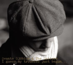 Sjöblom Svante - I Guess My Troubles Just Begun in the group CD / Jazz at Bengans Skivbutik AB (3512154)